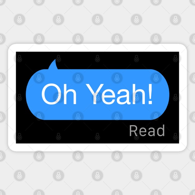 Oh Yeah Text Magnet by StickSicky